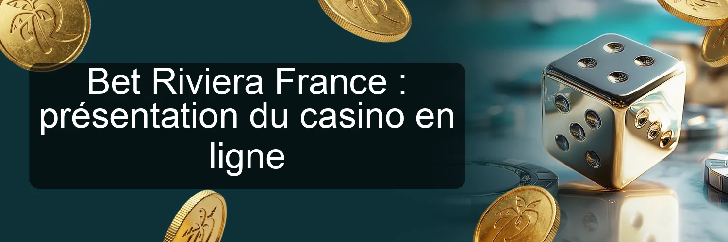 Bet Riviera France : présentation du casino en ligne Bet Riviera France : présentation du casino en ligne